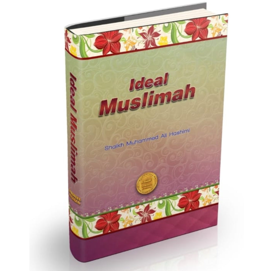 The Ideal Muslimah: Comprehensive Guide to the Perfect Muslim Woman | By Shaikh Muhammad Ali Hashimi