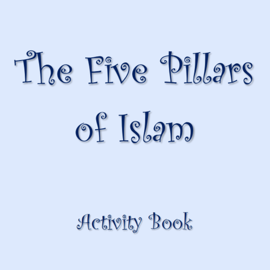 Pillars of Islam: Illustrated Story, Guide & Activity Book